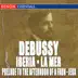 Debussy: La Mer, Iberia No. 2, Jeux & Prelude to the Afternoon of a Faun album cover