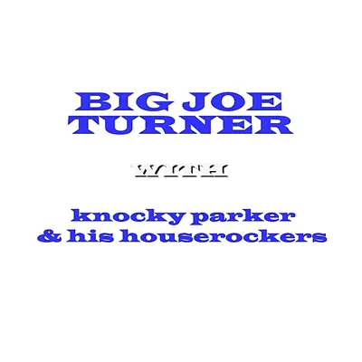 With Knocky Parker & His Houserockers - Big Joe Turner With Knocky Parker & His Houserockers - Big Joe Turner