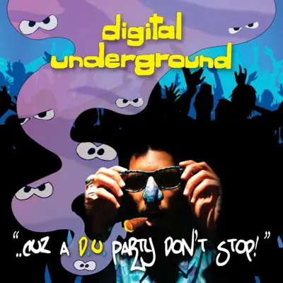 "..Cuz a d.u. Party Don't Stop!" - Digital Underground