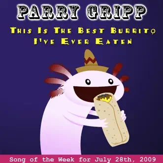 This Is the Best Burrito I've Ever Eaten by Parry Gripp song reviws