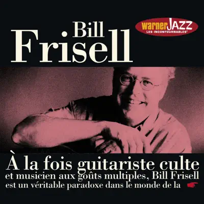 Les incontournables du jazz: Bill Frisell - Bill Frisell