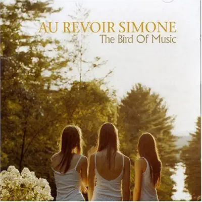 The Bird of Music - Au Revoir Simone The Bird of Music - Au Revoir Simone