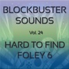 Blockbuster Sound Effects, Vol. 24: Hard to Find Foley 6