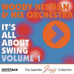It's All About Swing, Vol. 1 - Woody Herman