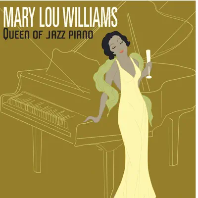 Queen of Jazz Piano - Mary Lou Williams Queen of Jazz Piano - Mary Lou Williams