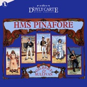 Gilbert and Sullivan: HMS Pinafore (Complete Recording of The New D'Oyly Carte Opera Production) artwork