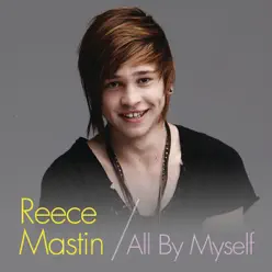 All By Myself (X Factor Performance) - Single - Reece Mastin All By Myself (X Factor Performance) - Single - Reece Mastin