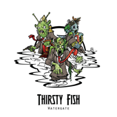 Watergate - Thirsty Fish
