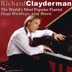 The World's Most Popular Pianist Plays Medleys and More - Richard Clayderman The World's Most Popular Pianist Plays Medleys and More - Richard Clayderman