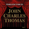 Timeless Voices: John Charles Thomas Vol 1 - John Charles Thomas
