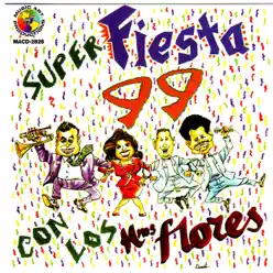 Super Fiesta 99 - Los Hermanos Flores Super Fiesta 99 - Los Hermanos Flores