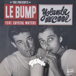 Le bump (Remixes) [feat. Crystal Waters] - Yolanda Be Cool