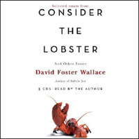 David Foster Wallace - Consider the Lobster and Other Essays (Selected Essays) [Abridged Nonfiction] artwork