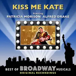 Kiss Me Kate - The Best of Broadway Musicals - Original Broadway Cast Kiss Me Kate - The Best of Broadway Musicals - Original Broadway Cast
