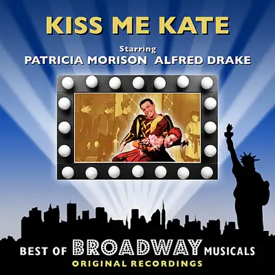 Kiss Me Kate - The Best of Broadway Musicals - Original Broadway Cast Kiss Me Kate - The Best of Broadway Musicals - Original Broadway Cast