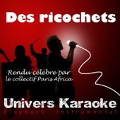 Des ricochets (Rendu célèbre par le collectif Paris-Africa) [Karaoke Version] artwork