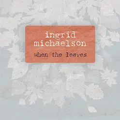When the Leaves - Single - Ingrid Michaelson