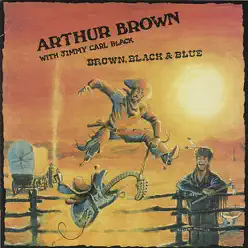 Brown, Black and Blue - Arthur Brown Brown, Black and Blue - Arthur Brown