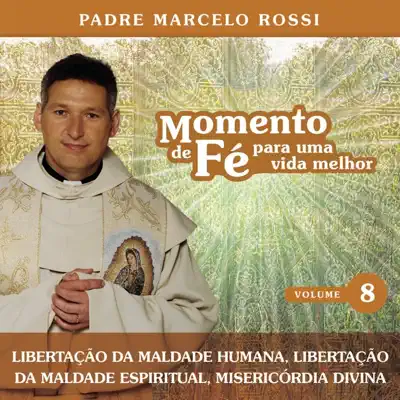 Momento de Fé para uma Vida Melhor, Vol. 8 - Padre Marcelo Rossi