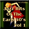 Jazz Hits of the Early 40's, Vol. 1