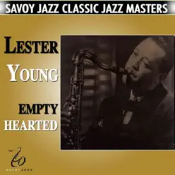 Empty Hearted - Lester Young Empty Hearted - Lester Young