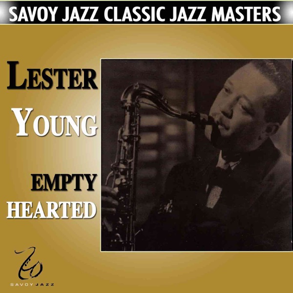 Empty Hearted - Lester Young
