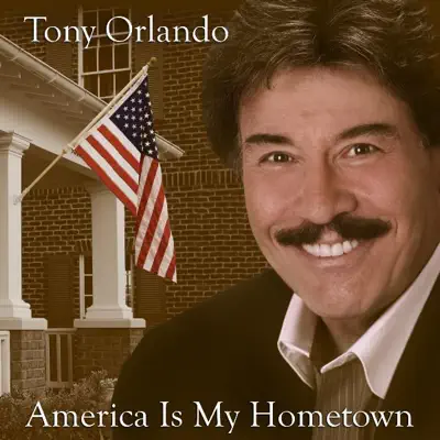 America Is My Home Town - Tony Orlando