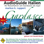 Gardasee, der AudioGuide - Markus K. Ruppert