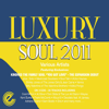Luxury Soul 2011 - Various Artists