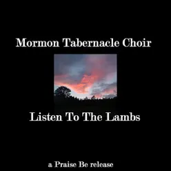 Listen to the Lambs - Mormon Tabernacle Choir