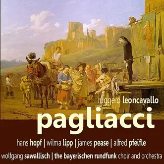 Leoncavallo: Pagliacci by The Bayerischen Rundfunk Orchestra, The Bayerischen Rundfunk Choir, Wolfgang Sawaliisch, Hans Hopf, Wilma Lipp, James Pease & Alfred Pfeifle album reviews, ratings, credits