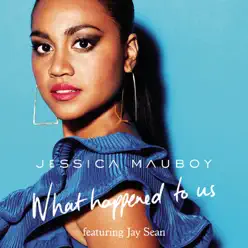 What Happened to Us (feat. Jay Sean) - Single - Jessica Mauboy
