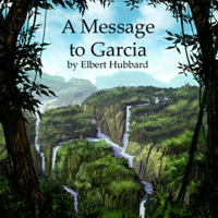 Elbert Hubbard - A Message to Garcia (Unabridged) artwork
