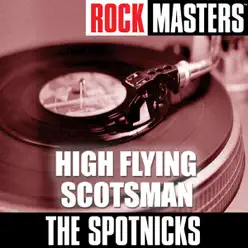 Rock Masters: High Flying Scotsman - The Spotnicks
