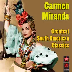 Greatest South American Classics - Carmen Miranda