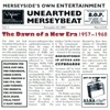 Unearthed Merseybeat Volume 3: The Dawn of a New Era 1957-1968
