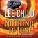 Lee Child - Nothing to Lose: A Jack Reacher Novel (Unabridged)