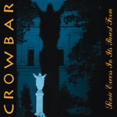 Crowbar - Repulsive In Its Splendid Beauty