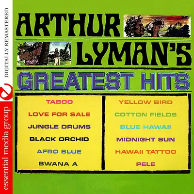 Arthur Lyman's Greatest Hits (Digitally Remastered) (Re-mastered) - Arthur Lyman