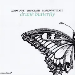 Drunk Butterfly by Adam Lane, Lou Grassi & Mark Whitecage album reviews, ratings, credits