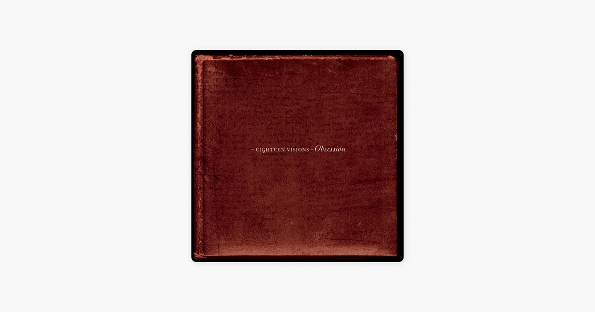 Obsession By Eighteen Visions On Apple Obsession By Eighteen Visions On Apple