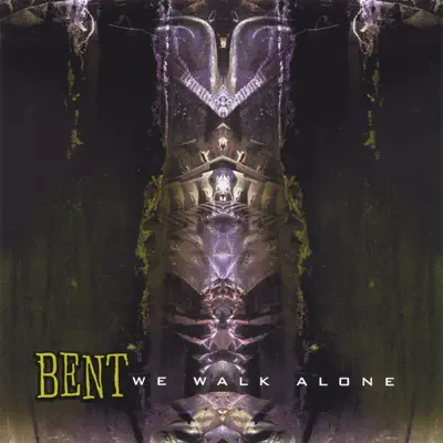 We Walk Alone - Bent