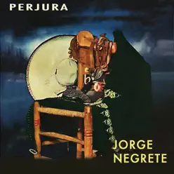 Perjura - Jorge Negrete