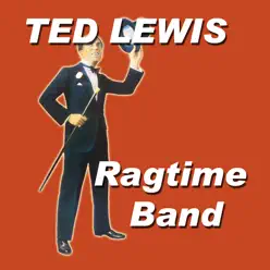 Ted Lewis Rag Time Band - Ted Lewis Ted Lewis Rag Time Band - Ted Lewis