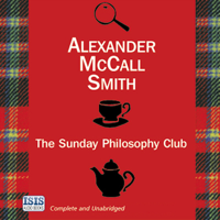 Alexander McCall Smith - The Sunday Philosophy Club: An Isabel Dalhousie Story, Book 1 (Unabridged) artwork