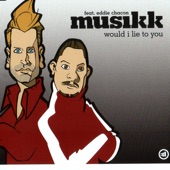 Musikk Feat. Eddie Chacon - Would I Lie To You (Album Version)