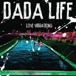 Love Vibrations (Remixes) - EP - Dada Life Love Vibrations (Remixes) - EP - Dada Life