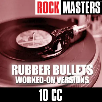 Rock Masters: Rubber Bullets (Worked-On Versions) - 10 Cc