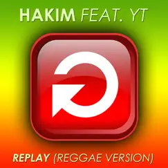 Replay (Reggae Version) [feat. YT] - Single by Hakim album reviews, ratings, credits