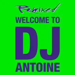 Welcome to DJ Antoine - Remixed - Dj Antoine